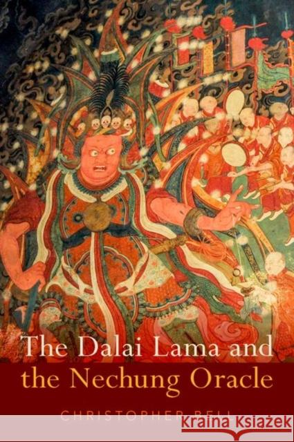 The Dalai Lama and the Nechung Oracle Christopher Bell 9780197533352 Oxford University Press, USA