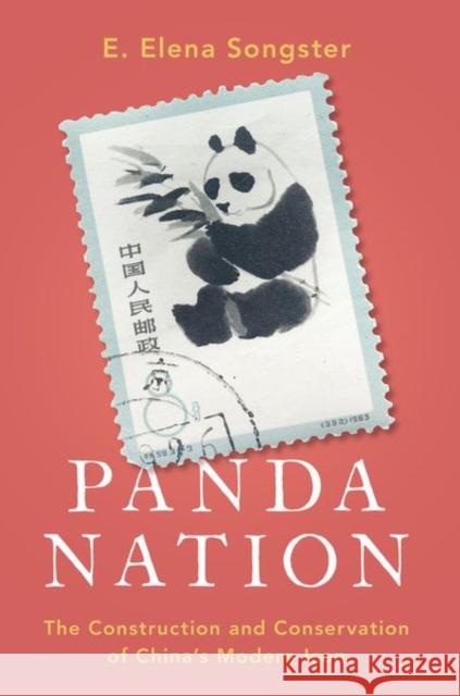 Panda Nation: The Construction and Conservation of China's Modern Icon E. Elena Songster 9780197533574 Oxford University Press, USA
