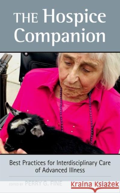 The Hospice Companion: Best Practices for Interdisciplinary Care of Advanced Illness Perry G. Fine 9780197534052 Oxford University Press, USA