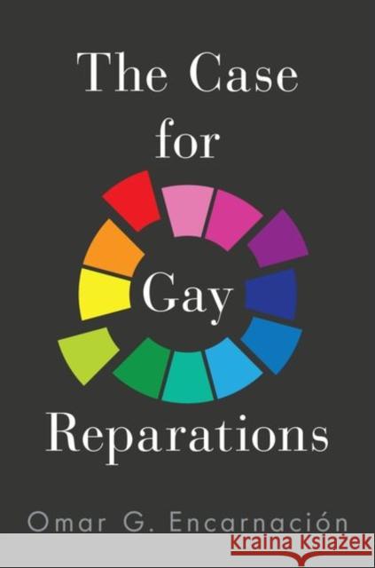 The Case for Gay Reparations Encarnaci 9780197535660