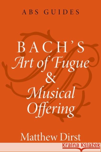 Bach's Art of Fugue and Musical Offering Dirst  9780197536636 OUP USA