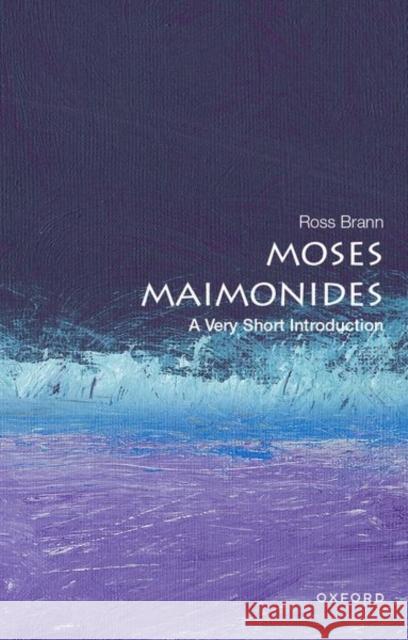 Moses Maimonides: A Very Short Introduction Ross (Milton R. Konvitz Professor of Judeo-Islamic Studies & Stephen H. Weiss Presidential Fellow, Milton R. Konvitz Pro 9780197536988