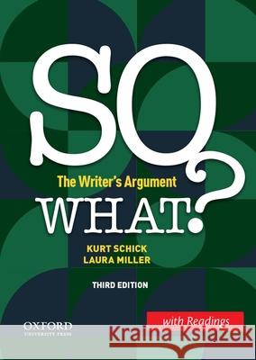 So What? (W/ Readings): The Writer's Argument Kurt Schick Laura Miller 9780197537213 Oxford University Press, USA