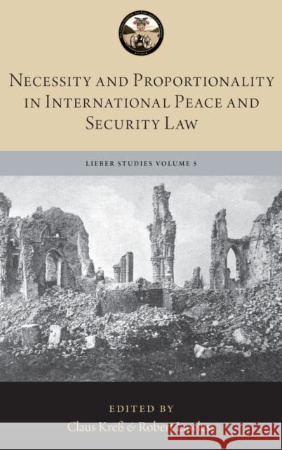 Necessity and Proportionality in International Peace and Security Law Kre Robert Lawless 9780197537374 Oxford University Press, USA