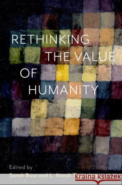 Rethinking the Value of Humanity  9780197539361 Oxford University Press Inc