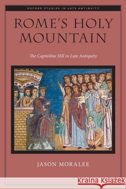 Rome's Holy Mountain Jason Moralee 9780197540718 Oxford University Press, USA