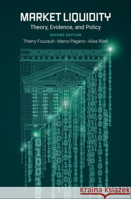 Market Liquidity: Theory, Evidence, and Policy Ailsa (Professor of Finance, Professor of Finance, Imperial College, London) Roell 9780197542064 Oxford University Press Inc