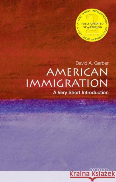 American Immigration: A Very Short Introduction David A. Gerber 9780197542422 Oxford University Press, USA