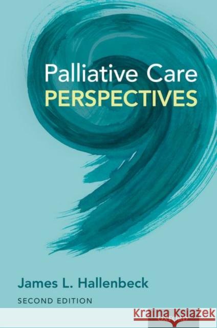 Palliative Care Perspectives James L. Hallenbeck 9780197542910 Oxford University Press, USA