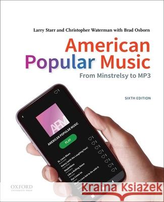 American Popular Music: From Minstrelsy to MP3 Larry Starr Christopher Waterman Brad Osborn 9780197543313 Oxford University Press, USA