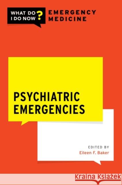 Psychiatric Emergencies Eileen (Emergency Physician, Emergency Physician, Wood County Hospital) Baker 9780197544464 Oxford University Press Inc