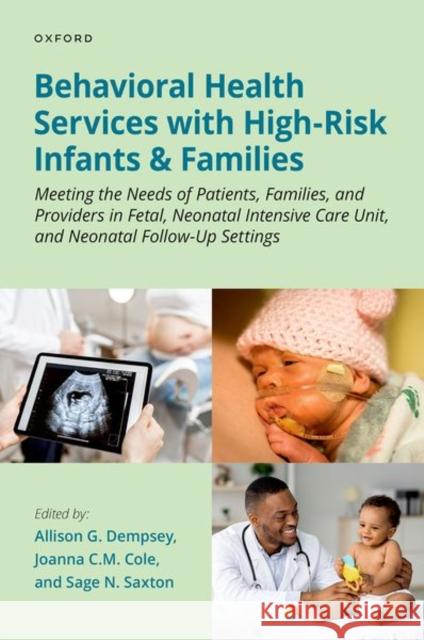 Behavioral Health Services with High-Risk Infants and Families: Meeting the Needs of Patients, Families, and Providers in Fetal, Neonatal Intensive Ca Dempsey, Allison G. 9780197545027 Oxford University Press Inc