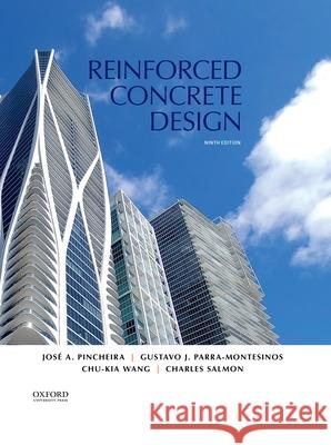 Reinforced Concrete Design Chu-Kia Wang Charles Salmon Gustavo Parra-Montesinos 9780197545102 Oxford University Press, USA