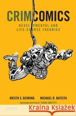 Crimcomics Issue 10: Developmental and Life-Course Theories Krista Gehring Michael Batista 9780197545805