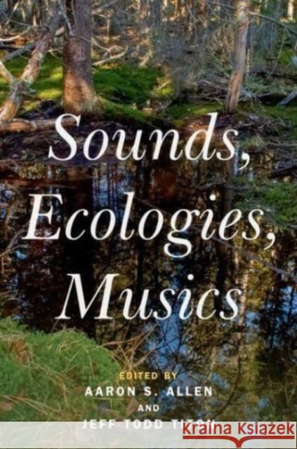 Sounds Ecologies Musics Titon 9780197546642 Oxford University Press, USA