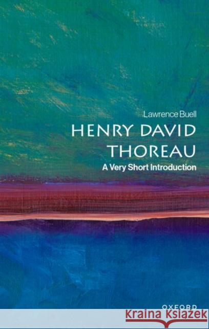 Henry David Thoreau: A Very Short Introduction Lawrence (Powell M. Cabot Professor of American Literature Emeritus, Powell M. Cabot Professor of American Literature Em 9780197548189 Oxford University Press Inc