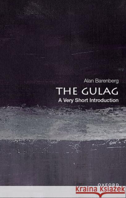 The Gulag: A Very Short Introduction Alan Barenberg 9780197548226 Oxford University Press, USA