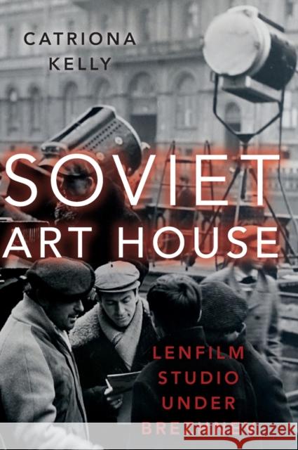 Soviet Art House Catriona Kelly 9780197548363 Oxford University Press, USA