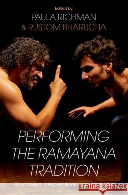 Performing the Ramayana Tradition: Enactments, Interpretations, and Arguments Richman, Paula 9780197552513 Oxford University Press, USA