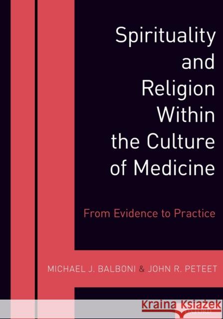 Spirituality and Religion Within the Culture of Medicine Michael J. Balboni (Instructor in Psychi John R. Peteet (Associate Professor of P  9780197553961