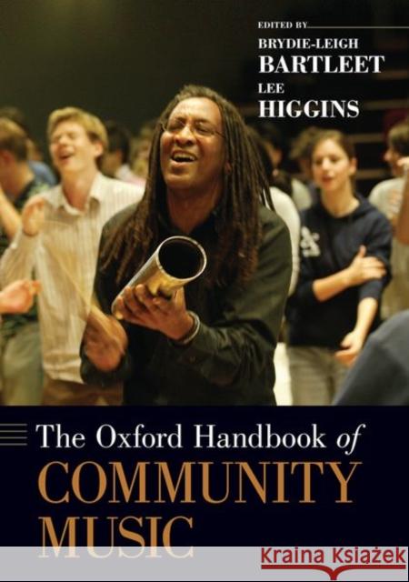 The Oxford Handbook of Community Music Brydie-Leigh Bartleet Lee Higgins 9780197554371 Oxford University Press, USA