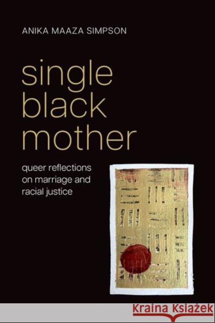 Single Black Mother Anika Maaza (Department Chair, Department Chair, Department of Philosophy, Howard University) Simpson 9780197555934 Oxford University Press Inc