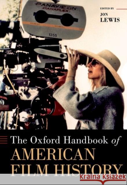 The Oxford Handbook of American Film History Jon Lewis 9780197556122 Oxford University Press