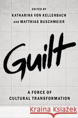 Guilt: A Force of Cultural Transformation Katharina Vo Matthias Buschmeier 9780197557433