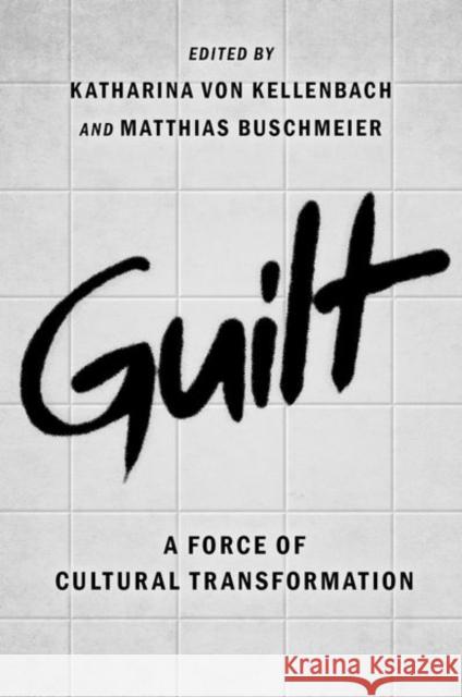 Guilt: A Force of Cultural Transformation Katharina Vo Matthias Buschmeier 9780197557440