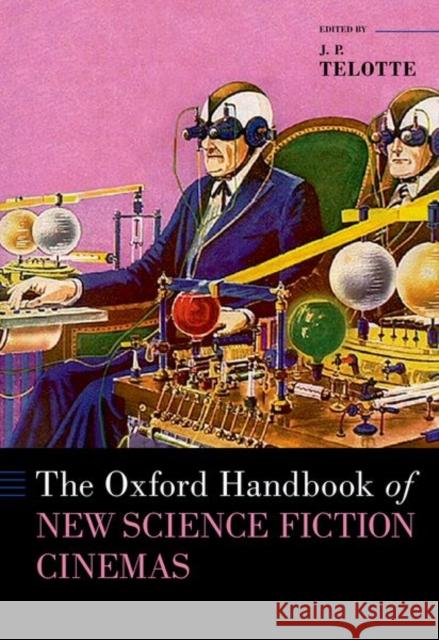 The Oxford Handbook of New Science Fiction Cinemas J. P. (Professor Emeritus of Film and Media Studies, Professor Emeritus of Film and Media Studies, Georgia Institute of  9780197557723 Oxford University Press Inc