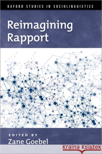 Reimagining Rapport Zane Goebel 9780197558744 Oxford University Press, USA