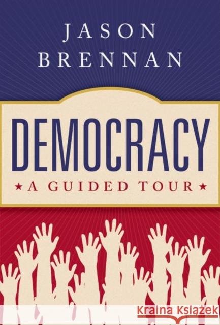 Democracy: A Guided Tour Jason Brennan 9780197558812