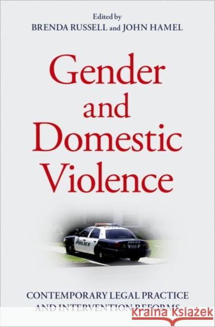 Gender and Domestic Violence: Contemporary Legal Practice and Intervention Reforms Brenda Russell John Hamel 9780197564028