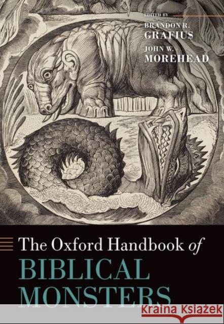 The Oxford Handbook of Biblical Monsters Brandon R. Grafius (Associate Professor of Biblical Studies and Academic Dean, Associate Professor of Biblical Studies a 9780197565056 Oxford University Press Inc