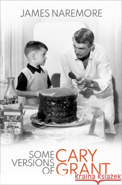 Some Versions of Cary Grant James Naremore 9780197566374 Oxford University Press, USA