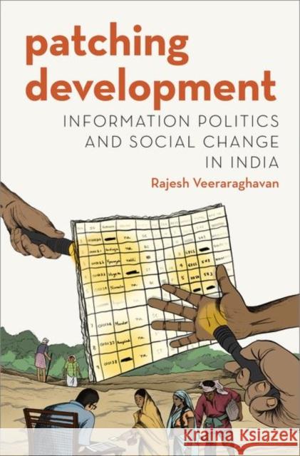 Patching Development: Information Politics and Social Change in India Veeraraghavan, Rajesh 9780197567814 Oxford University Press, USA