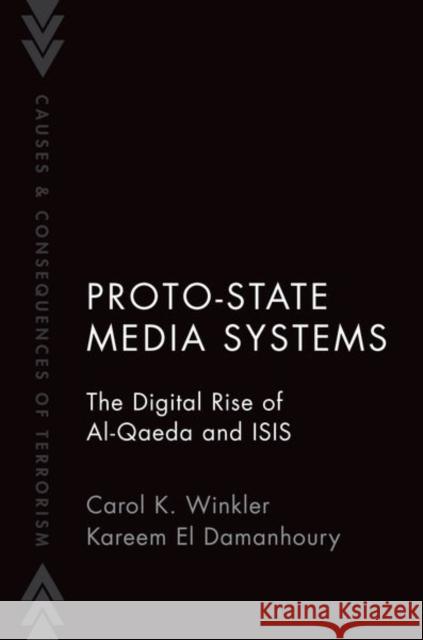 Proto-State Media Systems: The Digital Rise of Al-Qaeda and Isis Winkler, Carol 9780197568033