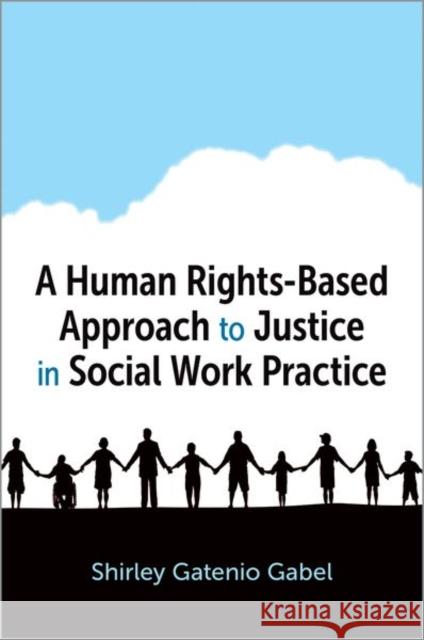 A Human Rights-Based Approach to Justice in Social Work Practice Gatenio Gabel  9780197570647 OUP USA