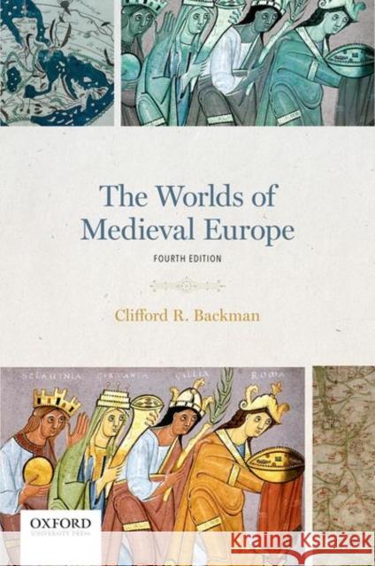 The Worlds of Medieval Europe Clifford R. Backman 9780197571538 Oxford University Press Inc