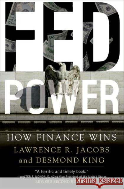 Fed Power: How Finance Wins Lawrence Jacobs Desmond King 9780197573129 Oxford University Press, USA