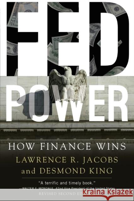 Fed Power: How Finance Wins Lawrence Jacobs Desmond King 9780197573136 Oxford University Press, USA