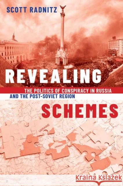 Revealing Schemes: The Politics of Conspiracy in Russia and the Post-Soviet Region Scott Radnitz 9780197573549 Oxford University Press, USA