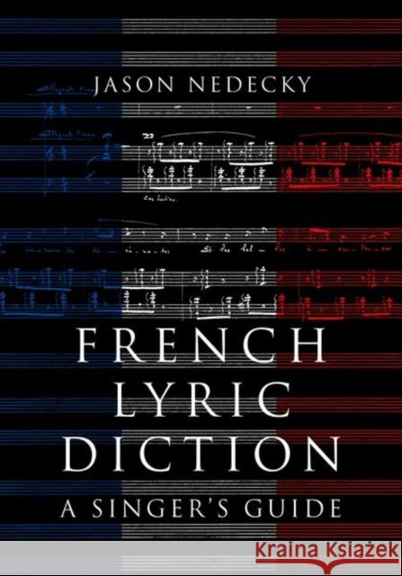 French Lyric Diction: A Singer's Guide Nedecky, Jason 9780197573839 Oxford University Press Inc