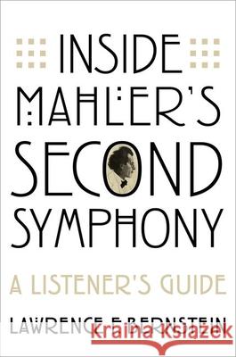 Inside Mahlerâs Second Symphony: A Listenerâs Guide Bernstein, Lawrence 9780197575635 Oxford University Press, USA