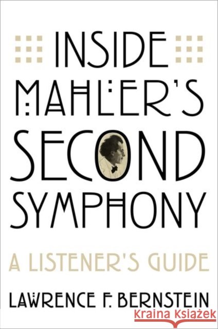 Inside Mahler's Second Symphony: A Listener's Guide Lawrence F. (Emeritus Rose Professor of Music, Emeritus Rose Professor of Music, University of Pennsylvania) Bernstein 9780197575642