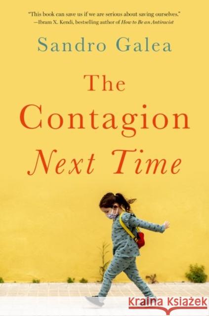 The Contagion Next Time Sandro Galea 9780197576427 Oxford University Press Inc