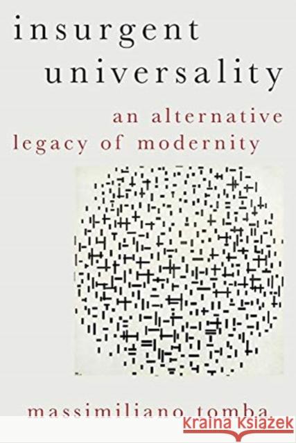 Insurgent Universality: An Alternative Legacy of Modernity Massimiliano Tomba 9780197577233 Oxford University Press, USA