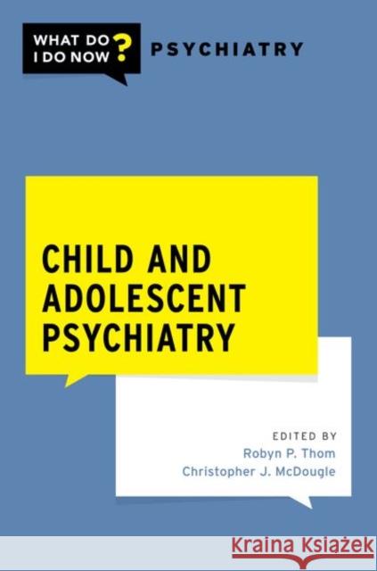 Child and Adolescent Psychiatry Robyn Thom Christopher McDougle 9780197577479 Oxford University Press, USA