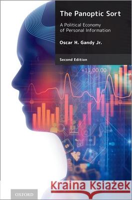 The Panoptic Sort: A Political Economy of Personal Information Oscar H. Gand 9780197579411 Oxford University Press, USA