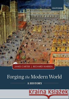 Forging the Modern World: A History James Carter Richard Warren 9780197580233 Oxford University Press, USA